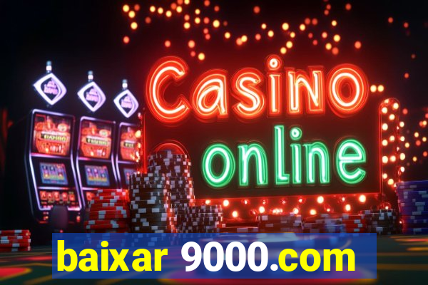 baixar 9000.com